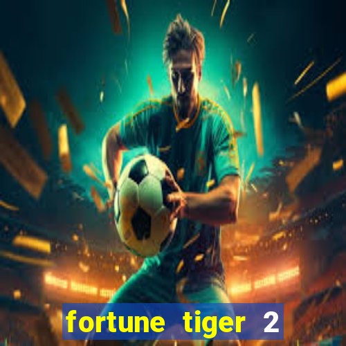 fortune tiger 2 revenge download